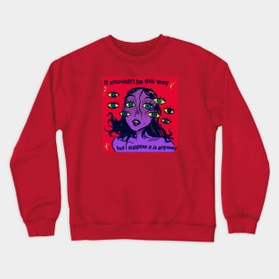 It shouldn't be this way Crewneck Sweatshirt